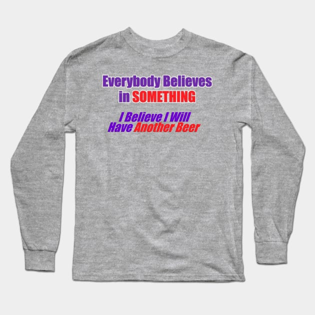 I Believe Long Sleeve T-Shirt by the Mad Artist